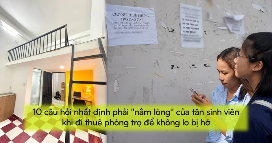 Tân sinh viên nhất định phải nằm lòng "10 câu hỏi" này khi đi thuê phòng trọ để không 'bị hớ'